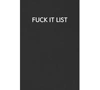 FUCK IT LIST: Funny Blank Lined Journal - Sarcastic Gift Black Notebook