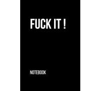 FUCK IT ! - notebook 120 pages - lined pages, blank 10 pages - 6.14 x 9.21 inches - notebook - for notes, journal, diary, write txt, creativity