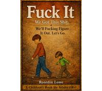 Fuck it. We got this. We will fucking figure it out. Lets go.: A children's book for Adults.