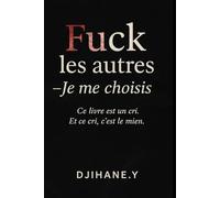 FUCK LES AUTRES - JE ME CHOISIS