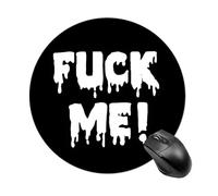 Fuck Me Round Gaming Mousepad Rubber Base Desk Mat for Office Laptop Computer