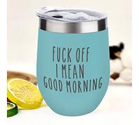 Fuck Off I Mean Good Morning Wine Tumbler - Stainless Steel Insulated Cup for Wine, Coffee - Stemless Wine Glasses - Funny Travel Mug with Lid - 12 OZ