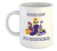 Fuck Off I'm Gardening | Funny Gift Idea Cup Tea Coffee | 11oz Mug