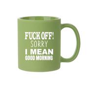 Fuck Off Sorry I Mean Good Morning, 11oz Full Coloured Frosted Ceramic Mug. (Green)