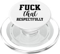 Fuck That Respectfully Setting Boundaries and Standards PopSockets PopGrip for MagSafe