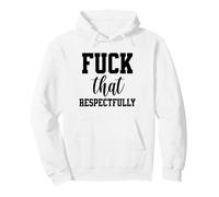 Fuck That Respectfully Setting Boundaries and Standards Pullover Hoodie