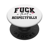 Fuck That Respectfully Setting Boundaries Standards Cutesy PopSockets Adhesive PopGrip
