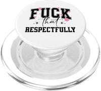 Fuck That Respectfully Setting Boundaries Standards Cutesy PopSockets PopGrip for MagSafe