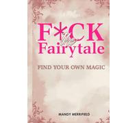 Fuck The Fairytale: Find Your Own Magic