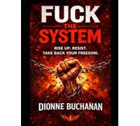 Fuck The System: A Practical Guide to Building an off-Grid Community With Nothing