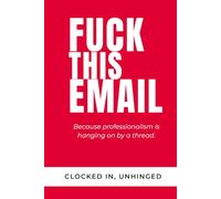 Fuck This Email: A Funny Workplace Survival Journal for Emails, Office Drama, and Corporate Chaos