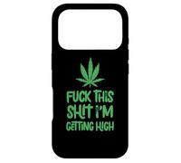 Fuck This Shit Getting High Marijuana Leaf Cannabis Weed Case for iPhone 17 Pro