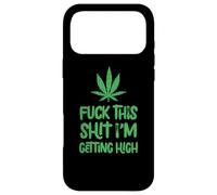 Fuck This Shit Getting High Marijuana Leaf Cannabis Weed Case for iPhone 17 Pro Max