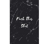 Fuck This Shit: Notebook With Funny Cover Text - 120 Dotted Pages - Journal for your ideas, plans, thoughts, memories, Todo lists and wishes - Perfect ... love to swear - Cover in Black Marble Design