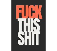 Fuck This Shit | Self-Discovery & Motivational Journal | 120 Lined pages: Rebuild. Refocus. Reclaim. Repeat.