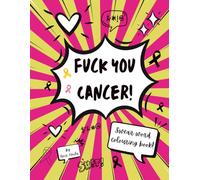Fuck You Cancer - Swearing Therapy Colouring Book