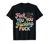Fuck You You Fucking Fuck T-Shirt
