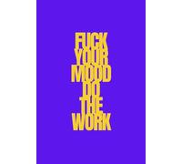 fuck your mood do the work | Self-Discovery & Motivational Journal | 120 Lined pages
