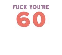 Fuck You're 60 Sweatshirt - White - L - White