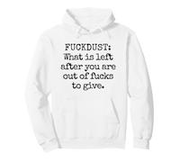 Fuckdust: What is left after you are out of fucks to give Pullover Hoodie