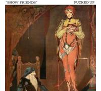 Fucked Up - Show Friends [7" VINYL]