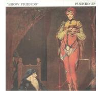 FUCKED UP - Show Friends - Vinyl (7" (indie exclusive))