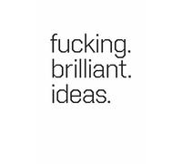 Fucking Brilliant Ideas Notebook - Funny Lined Journal for Creative Thoughts, Sarcastic Notes & Daily Writing - 120 Pages, 6x9 Matte Paperback: A ... Gift Giving for Adults, Students & Coworkers.