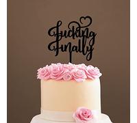 Fucking Finally Cake Topper- Fucking Finally Wedding Anniversary Cake Toppers Decorations - Acrylic Black Calligraphy Wedding Cake Topper