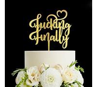 Fucking Finally Cake Topper - Wedding, Engagement, Wedding Anniversary Cake Toppers Decorations - Acrylic Gold Calligraphy Wedding Cake Topper