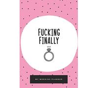 Fucking Finally, My Wedding Planner, Engagement Journal, Lined Blank Journal for all of your wedding plans