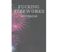 Fucking Fireworks: A blank book/diary/journal/notebook with fucking fireworks on the cover (Fucking Notebooks)
