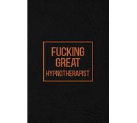 Fucking Great Hypnotherapist: Notebook | Diary | Composition | Leather Texture Cover Blank Lined Journal | Great Hypnotherapist Gifts | Thank You Gifts For Hypnotherapist