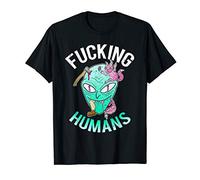 Fucking Humans Alien Funny I Hate People Gift Stoner T-Shirt