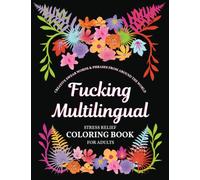 Fucking Multilingual Creative Swearing from Around the World: Stress Relief Swear Word Coloring Book Pages for Adults