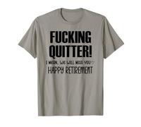 Fucking Quitter I Mean We'll Miss You Happy Retirement 2025 T-Shirt