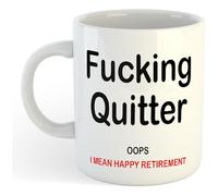 Fucking Quitter...Retirement | Funny Gift Idea Cup Tea Coffee | 11oz White Mug