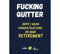 Fucking Quitter Retirement Journal: sarcastic Funny Retirement Journal for women ,Lined Notebook for Women and Men, Retired I Worked My Whole Life for this journal, retiring teachers