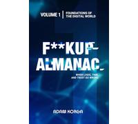 Fuckup Almanac Volume 1: Foundations of the Digital World