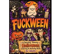 FUCKWEEN: A Spooky, Sweary Halloween Coloring & Activity Book for Adults
