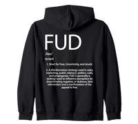 FUD Definition Fear Mixed With Doubt and Uncertainty FUD Zip Hoodie