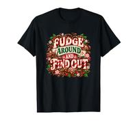 Fudge Around and Find Out Christmas Chocolate Candy Holly Value Graphic T-Shirt