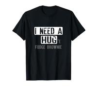 Fudge Brownie Foodie I Need a Hug T-Shirt