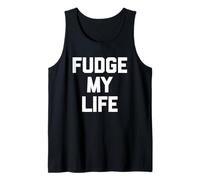Fudge My Life - Funny Saying Sarcastic Cute Cool Novelty Tank Top