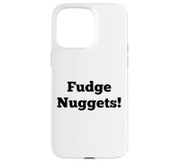 Fudge Nuggets, Funny Cursing Kids Safe Swear Curse Bad Word Case for iPhone 15 Pro Max