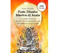 Fudo Jikushu - Mantra of Acala: (30 Tracings) A Sacred Buddhist Mantra Tracing Workbook to Trace by Hand with a Pen