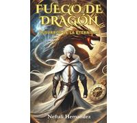 Fuego de Dragón: Susurros de la Eternidad