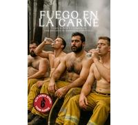 Fuego en la carne: Bomberos, sudor y deseo en la sierra