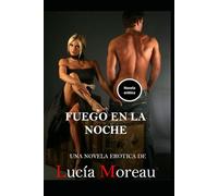 FUEGO EN LA NOCHE (Una historia de deseo)