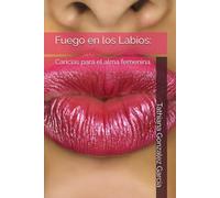 Fuego en los Labios:: Caricias para el alma femenina.
