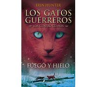 Fuego Y Hielo / Fire and Ice: Los gatos guerreros - Los cuatro clanes II: 2 (Gatos Guerreros / Warriors)